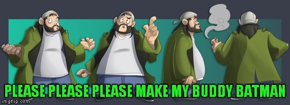 PLEASE PLEASE PLEASE MAKE MY BUDDY BATMAN | made w/ Imgflip meme maker