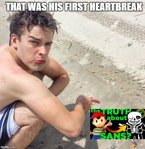 GT memes (Heartbreaker) | THAT WAS HIS FIRST HEARTBREAK | image tagged in game theory,sans undertale | made w/ Imgflip meme maker