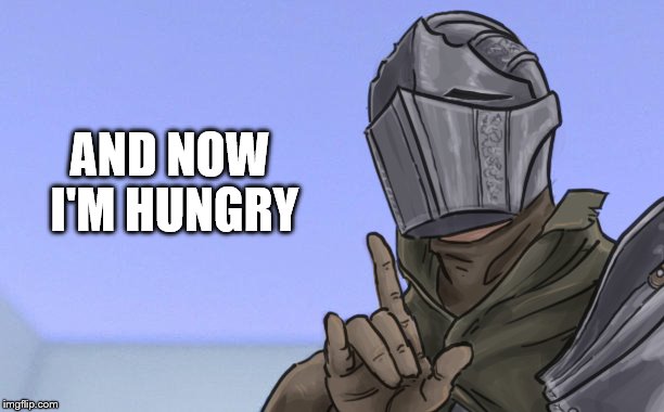 AND NOW I'M HUNGRY | made w/ Imgflip meme maker