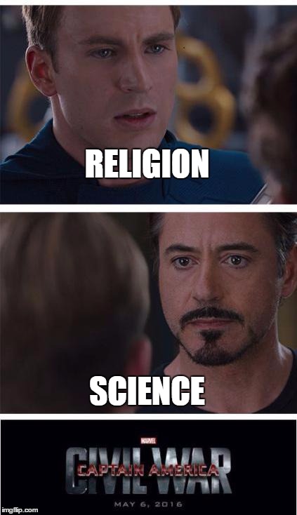 Excuse me while I go for popcorn... | RELIGION; SCIENCE | image tagged in memes,religion,science,marvel civil war | made w/ Imgflip meme maker