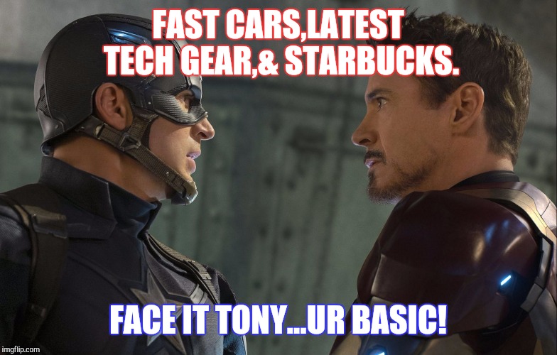How to tell your friends they're basic. | FAST CARS,LATEST TECH GEAR,& STARBUCKS. FACE IT TONY...UR BASIC! | image tagged in captain america,robert downey jr iron man,marvel comics,basic bitch | made w/ Imgflip meme maker