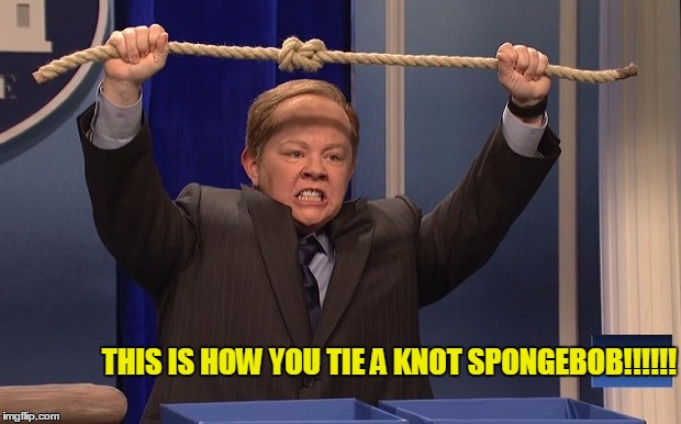 THIS IS HOW YOU TIE A KNOT SPONGEBOB!!!!!! | image tagged in melissa mccarthy,spongebob | made w/ Imgflip meme maker