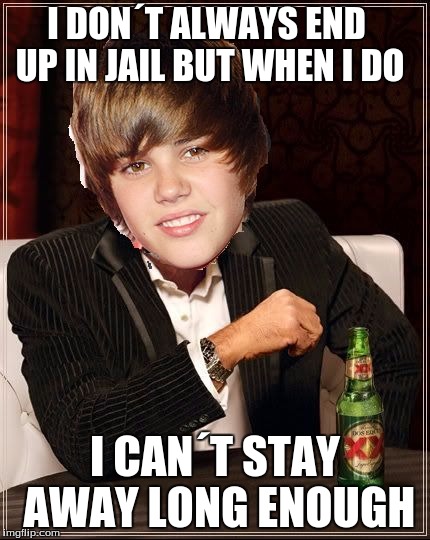 The Most Interesting Justin Bieber | I DON´T ALWAYS END UP IN JAIL BUT WHEN I DO; I CAN´T STAY AWAY LONG ENOUGH | image tagged in memes,the most interesting justin bieber | made w/ Imgflip meme maker