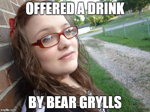 Bad Luck Hannah | OFFERED A DRINK; BY BEAR GRYLLS | image tagged in memes,bad luck hannah | made w/ Imgflip meme maker