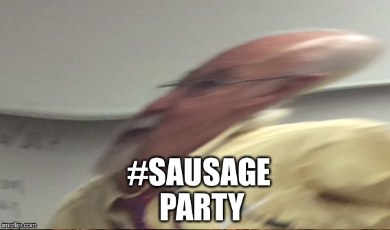 #Sausage Party | #SAUSAGE PARTY | image tagged in funny | made w/ Imgflip meme maker