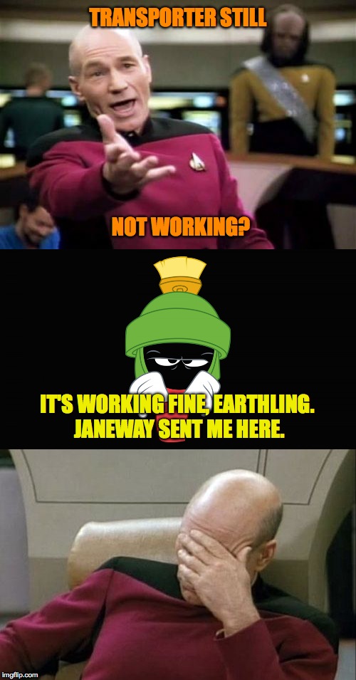 Transporter Trouble part two | TRANSPORTER STILL; NOT WORKING? IT'S WORKING FINE, EARTHLING. JANEWAY SENT ME HERE. | image tagged in picard | made w/ Imgflip meme maker