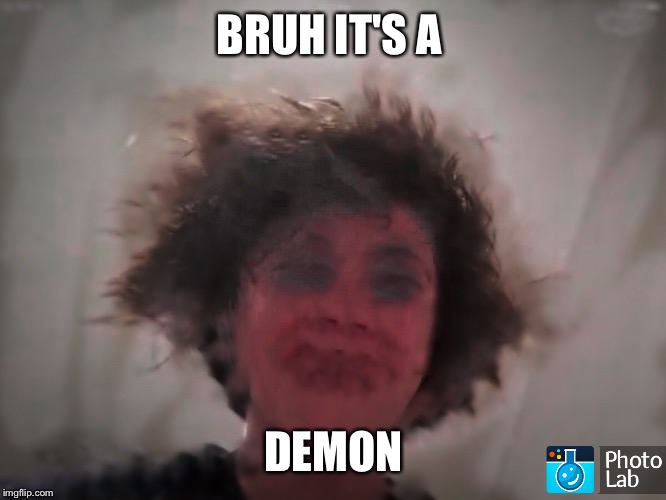 Bruh it's a demon | BRUH IT'S A; DEMON | image tagged in demon | made w/ Imgflip meme maker