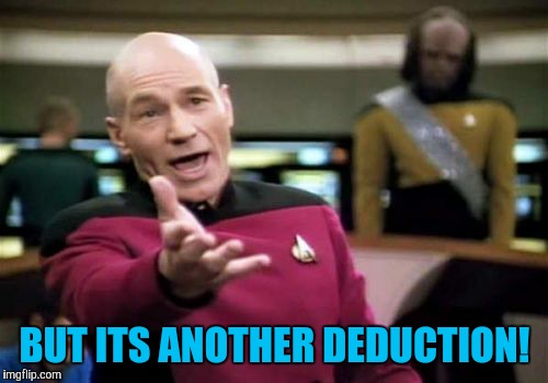 Picard Wtf Meme | BUT ITS ANOTHER DEDUCTION! | image tagged in memes,picard wtf | made w/ Imgflip meme maker