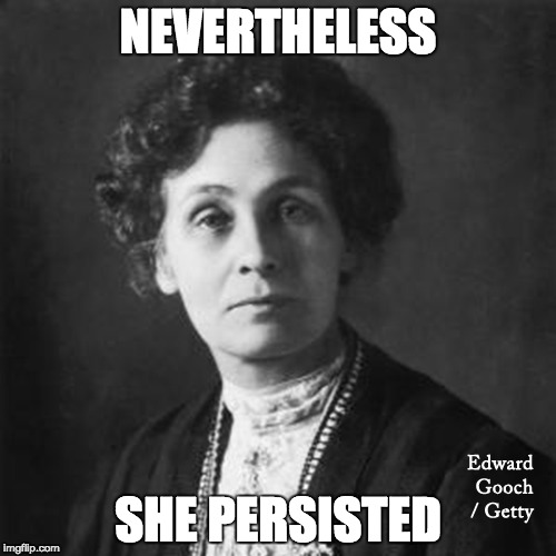 Emmeline Pankhurst | NEVERTHELESS; SHE PERSISTED | image tagged in women,votes | made w/ Imgflip meme maker