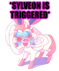 *SYLVEON IS TRIGGERED* | made w/ Imgflip meme maker