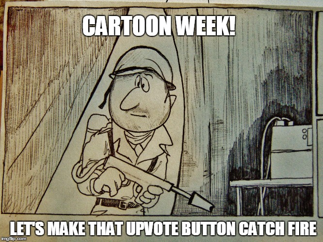 What a great idea this was! | CARTOON WEEK! LET'S MAKE THAT UPVOTE BUTTON CATCH FIRE | image tagged in flamethrower,cartoon,fire,upvotes,memes,radio | made w/ Imgflip meme maker