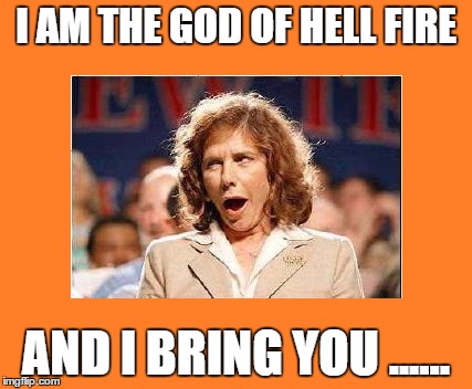 Ronnie James Heinz Kerry | I AM THE GOD OF HELL FIRE; AND I BRING YOU ...... | image tagged in john kerry | made w/ Imgflip meme maker