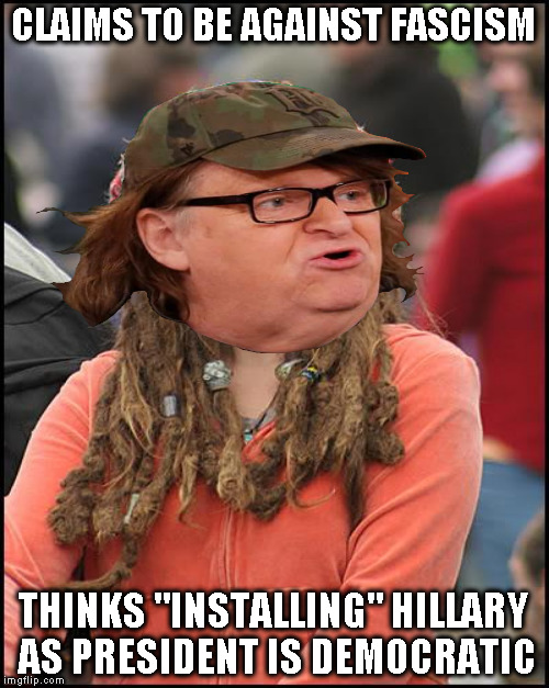 Don't the younger protesters ever wonder who these old creeps are?!? |  CLAIMS TO BE AGAINST FASCISM; THINKS "INSTALLING" HILLARY AS PRESIDENT IS DEMOCRATIC | image tagged in memes,college liberal,michael moore,liberal logic,biased media,derp | made w/ Imgflip meme maker