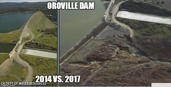California Dam | OROVILLE DAM; 2014 VS. 2017 | image tagged in oroville | made w/ Imgflip meme maker