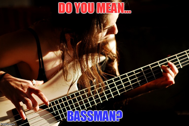 DO YOU MEAN... BASSMAN? | made w/ Imgflip meme maker