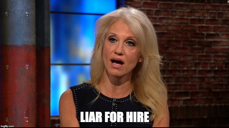 Kellyanne Con_ | LIAR FOR HIRE | image tagged in kellyanne conway,ted cruz,donald trump,liar,alternative facts,campaign manager | made w/ Imgflip meme maker