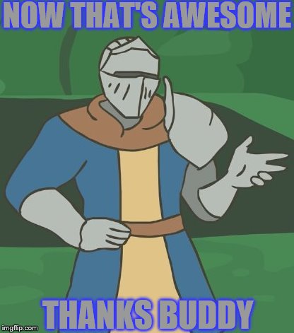 NOW THAT'S AWESOME THANKS BUDDY | made w/ Imgflip meme maker