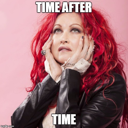 TIME AFTER TIME | made w/ Imgflip meme maker