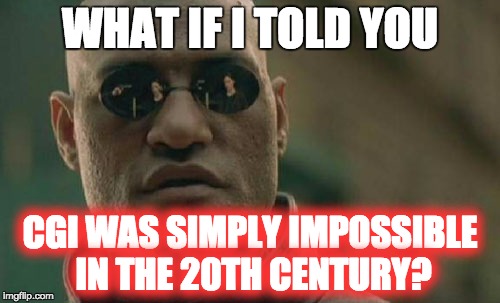 My message to Flat Earther skrubs who think that Neil Armstrong's moon landing was CGI | WHAT IF I TOLD YOU; CGI WAS SIMPLY IMPOSSIBLE IN THE 20TH CENTURY? | image tagged in memes,matrix morpheus,flat earthers are noob scrublords,the earth is round | made w/ Imgflip meme maker