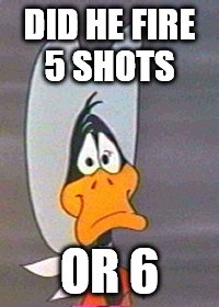 DID HE FIRE 5 SHOTS OR 6 | made w/ Imgflip meme maker
