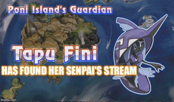 HAS FOUND HER SENPAI'S STREAM | made w/ Imgflip meme maker