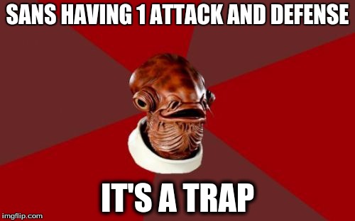 Admiral Ackbar Relationship Expert |  SANS HAVING 1 ATTACK AND DEFENSE; IT'S A TRAP | image tagged in memes,admiral ackbar relationship expert | made w/ Imgflip meme maker