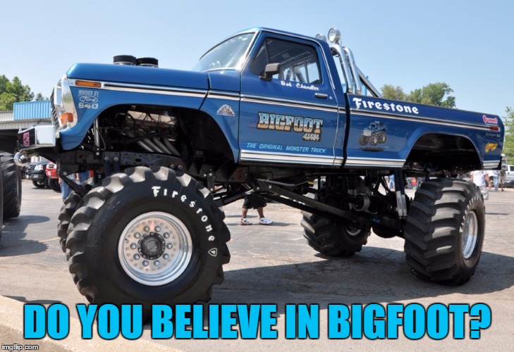DO YOU BELIEVE IN BIGFOOT? | made w/ Imgflip meme maker