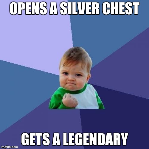 Success Kid Meme | OPENS A SILVER CHEST; GETS A LEGENDARY | image tagged in memes,success kid | made w/ Imgflip meme maker