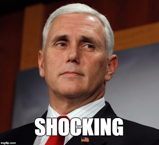 Why am I not surprised? | SHOCKING | image tagged in mike pence not impressed,mike pence,shocking | made w/ Imgflip meme maker