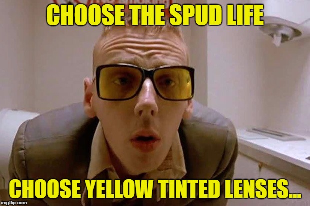 CHOOSE THE SPUD LIFE CHOOSE YELLOW TINTED LENSES... | made w/ Imgflip meme maker