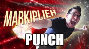 markiplier punch | PUNCH | image tagged in markiplier | made w/ Imgflip meme maker