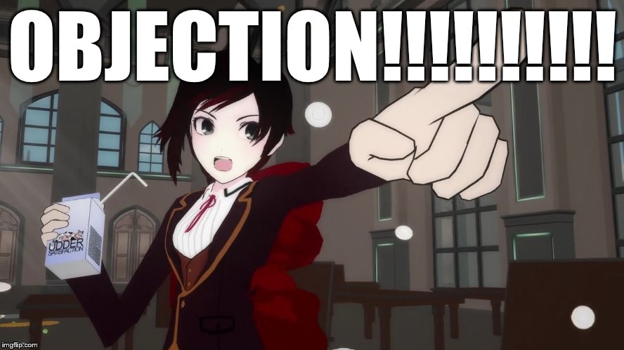 RWBY 1 | OBJECTION!!!!!!!!!! | image tagged in rwby 1 | made w/ Imgflip meme maker