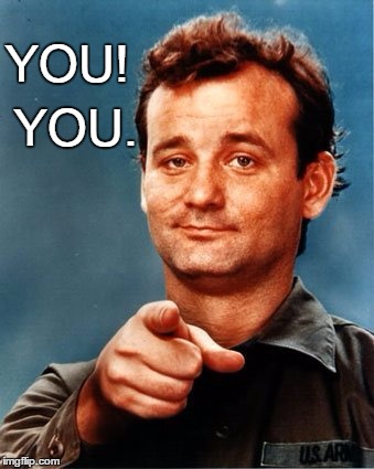 You! You. | YOU! YOU. | image tagged in stripes,bill murray | made w/ Imgflip meme maker