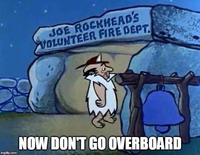 NOW DON'T GO OVERBOARD | made w/ Imgflip meme maker