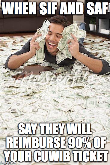MoneyMan | WHEN SIF AND SAF; SAY THEY WILL REIMBURSE 90% OF YOUR CUWIB TICKET | image tagged in moneyman | made w/ Imgflip meme maker