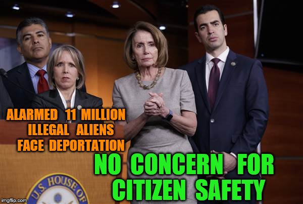 congress | ALARMED   11  MILLION    ILLEGAL   ALIENS    FACE  DEPORTATION; NO  CONCERN   FOR  CITIZEN  SAFETY | image tagged in nancy pelosi | made w/ Imgflip meme maker