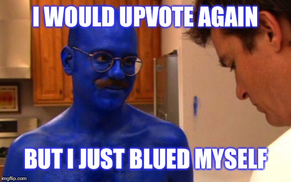 I WOULD UPVOTE AGAIN BUT I JUST BLUED MYSELF | made w/ Imgflip meme maker