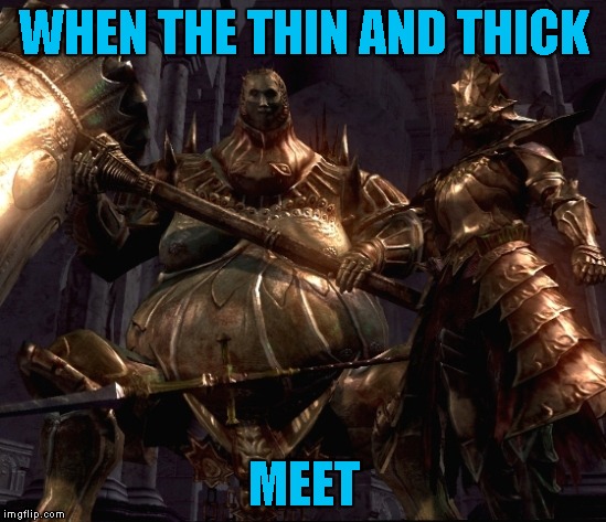 Thank You For 10000 Points! | WHEN THE THIN AND THICK; MEET | image tagged in dark souls,10000 points,milestone | made w/ Imgflip meme maker