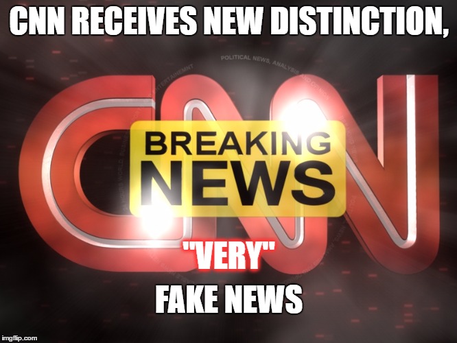 cnn | CNN RECEIVES NEW DISTINCTION, "VERY"; FAKE NEWS | image tagged in cnn | made w/ Imgflip meme maker