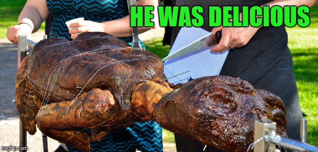 HE WAS DELICIOUS | made w/ Imgflip meme maker