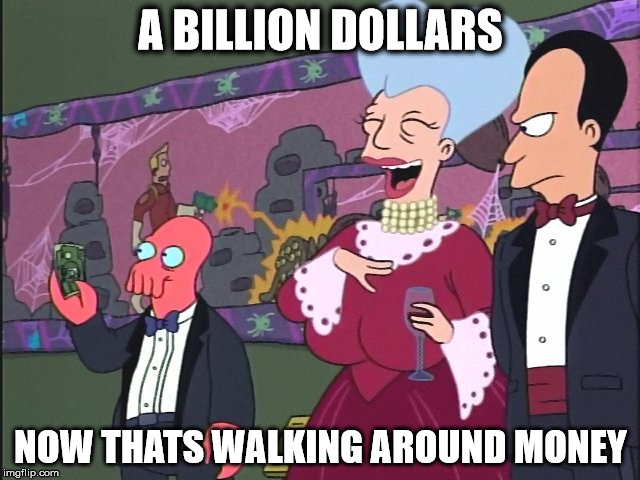 A BILLION DOLLARS; NOW THATS WALKING AROUND MONEY | image tagged in zoidberg 300 dollars | made w/ Imgflip meme maker