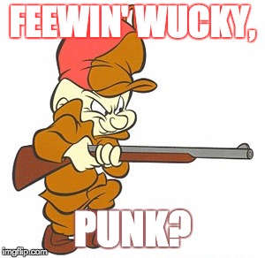 If cartoon characters played famous Hollywood roles... for Cartoon Week, a Juicydeath1025 event | FEEWIN' WUCKY, PUNK? | image tagged in memes,cartoon week,juicydeath1025,dirty harry,elmer fudd | made w/ Imgflip meme maker