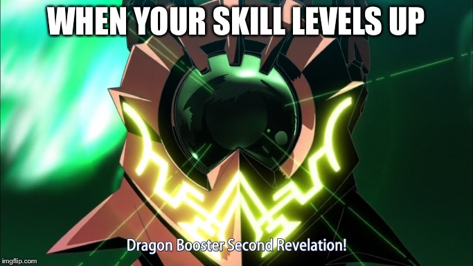 WHEN YOUR SKILL LEVELS UP | image tagged in highschool dxd | made w/ Imgflip meme maker