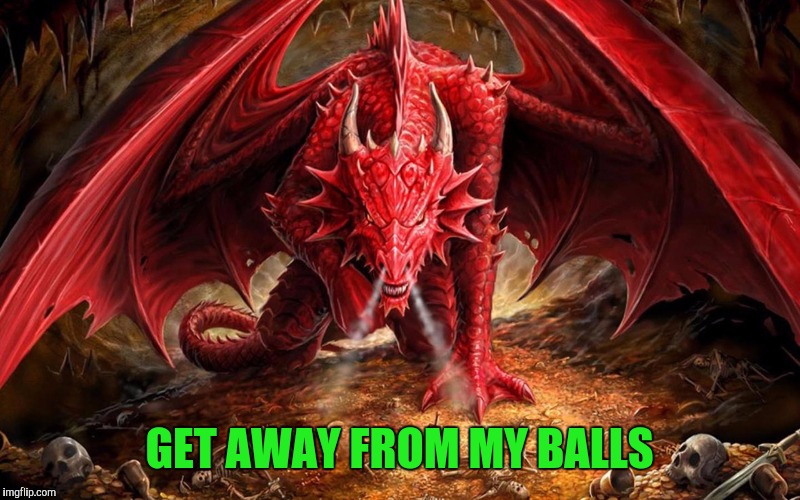 GET AWAY FROM MY BALLS | made w/ Imgflip meme maker