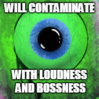 jacksepticeye | WILL CONTAMINATE; WITH LOUDNESS AND BOSSNESS | image tagged in jacksepticeye | made w/ Imgflip meme maker