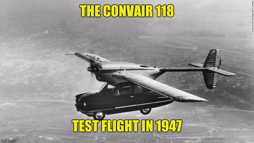 THE CONVAIR 118 TEST FLIGHT IN 1947 | made w/ Imgflip meme maker
