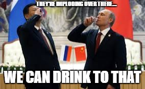 china | THEY'RE IMPLODING OVER THERE.... WE CAN DRINK TO THAT | image tagged in china | made w/ Imgflip meme maker