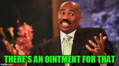 Steve Harvey Meme | THERE'S AN OINTMENT FOR THAT | image tagged in memes,steve harvey | made w/ Imgflip meme maker