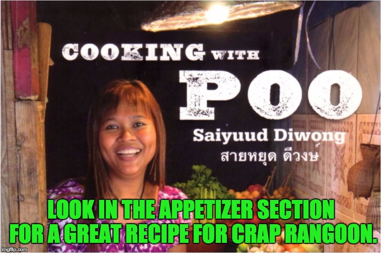 Hey waiter...  This meal tastes like ... | LOOK IN THE APPETIZER SECTION FOR A GREAT RECIPE FOR CRAP RANGOON. | image tagged in cooking by the book | made w/ Imgflip meme maker