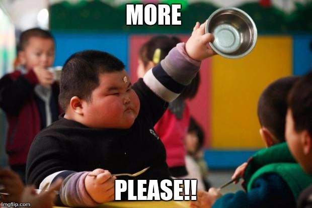 Food | MORE; PLEASE!! | image tagged in food | made w/ Imgflip meme maker